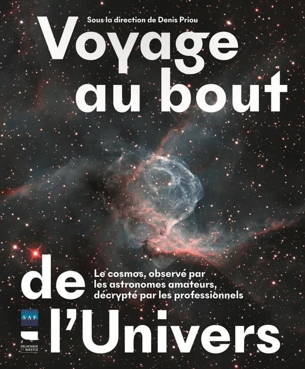Voyage au bout de l'Univers : Le cosmos, observé par les astronomes amateurs, décrypté par les professionnels