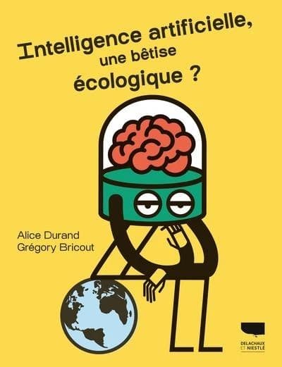 L'intelligence artificielle, une bêtise écologique