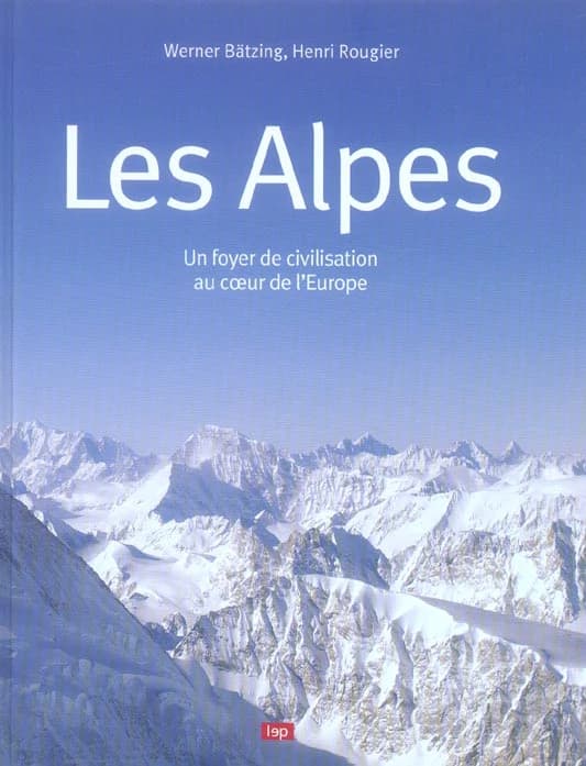 Les Alpes : un foyer de civilisation au coeur de l'Europe