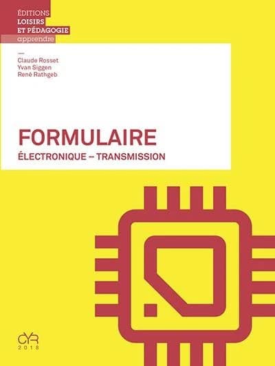 Formulaire : électronique, transmission (4ème éd.) [Peter Zastrow] ; [adaptation en langue française] Claude Rosset, Yvan Siggen, René Rathgeb
