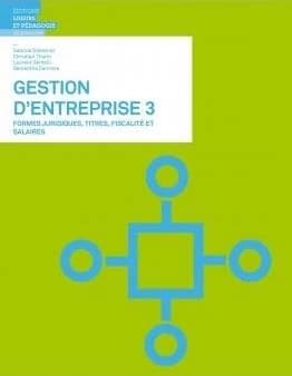 Gestion d'entreprise. 3, Formes juridiques, titres, fiscalité et salaires
