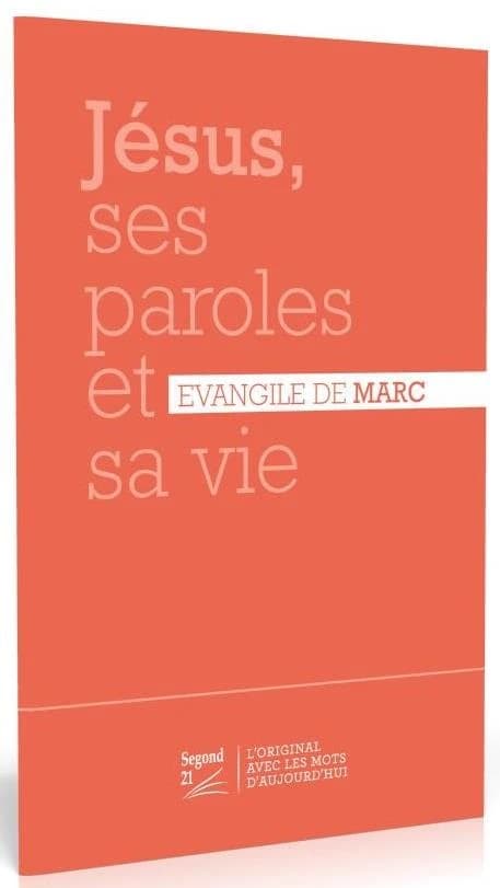 Jésus, ses paroles et sa vie : Évangile de Marc Segond 21