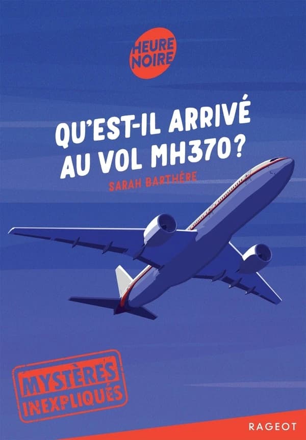 Qu'est-il arrivé au vol MH370 ?