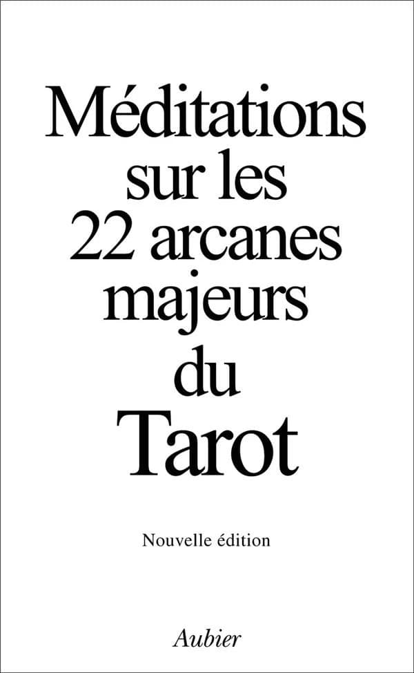 Méditations sur les 22 arcanes majeurs du Tarot (Nouvelle éd.) par un auteur qui a voulu conserver l'anonymat ; avant-propos de Hans Urs von Balthasar ; préface de Robert Spaemann