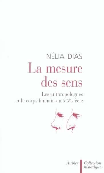 La mesure des sens : les anthropologues et le corps humain au XIXe siècle