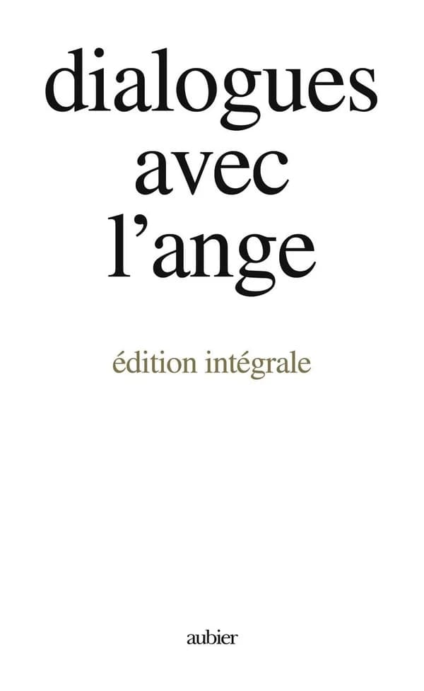 Dialogues avec l'ange : éd. intégrale