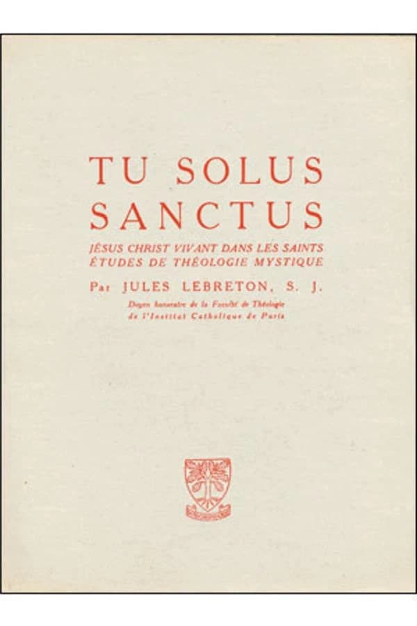 Tu solus sanctus ; Jésus-Christ vivant dans les saints ; études de théologie mystique