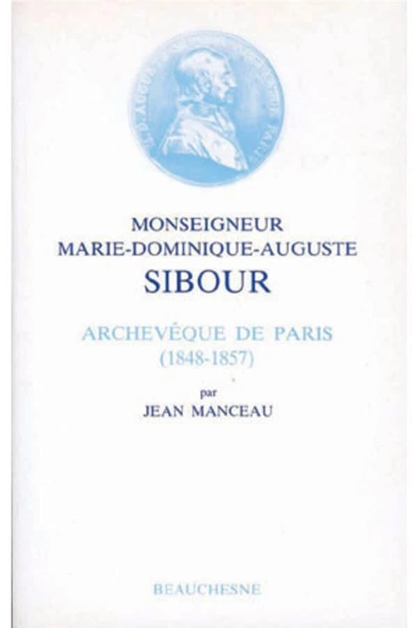 Monseigneur Marie-Dominique-Auguste Sibour : archevêque de Paris, 1848-1857