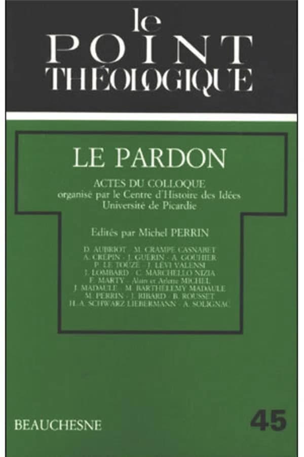 Le Pardon : actes du colloque [des 19-21 septembre 1985]