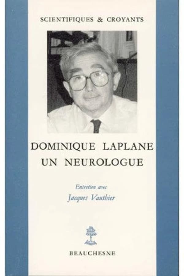 Dominique Laplane : un neurologue : entretien avec Jacques Vauthier