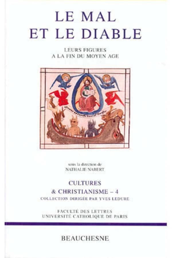 Le mal et le diable : leurs figures à la fin du Moyen âge : [actes de colloque]