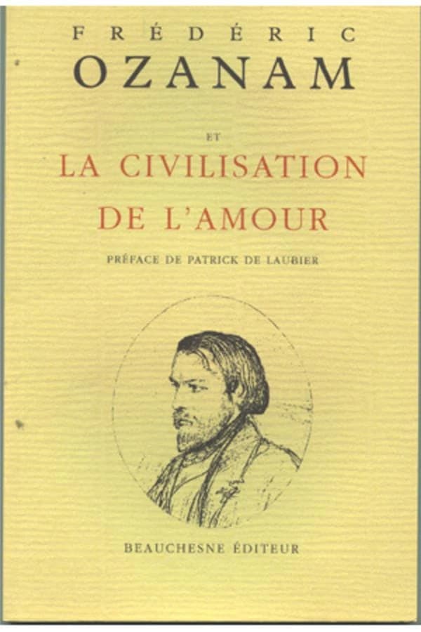 Frédéric Ozanam et la civilisation de l'amour ([Reprod. en fac-sim.]) [L. de Lanzac de Laborie, Eugène Duthoit] ; préf. de Patrick de Laubier