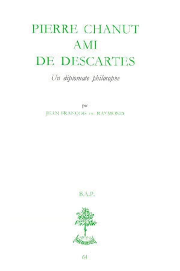 Pierre Chanut, ami de Descartes : un diplomate philosophe