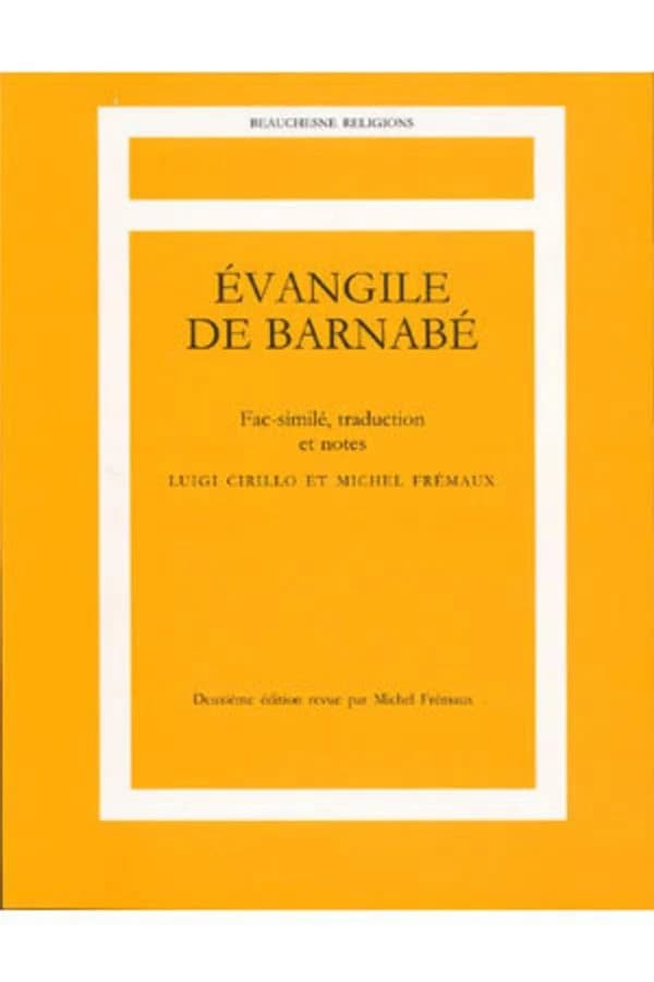 Évangile de Barnabé : fac-similé (2e éd.) trad. et notes, Luigi Cirillo et Michel Frémaux