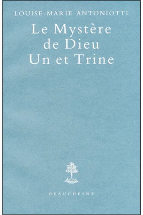 Le mystère de Dieu, un et trine