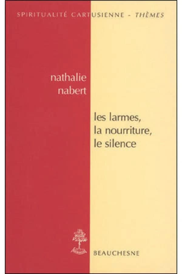 Les larmes, la nourriture, le silence : essai de spititualité cartusienne, sources et continuité