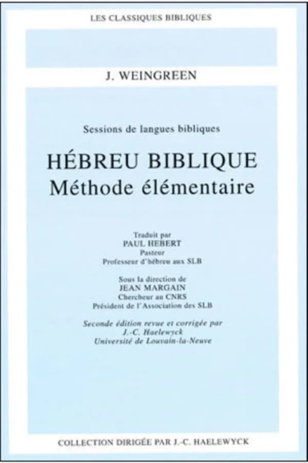 Hébreu biblique, méthode élémentaire (2de éd. rev. et corr.) par J. Weingreen ; trad. par Paul Hebert,... ; sous la dir. de Jean Margain,... ; [publ. par les] Sessions de langues bibliques