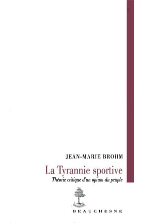 La tyrannie sportive : théorie critique d'un opium du peuple