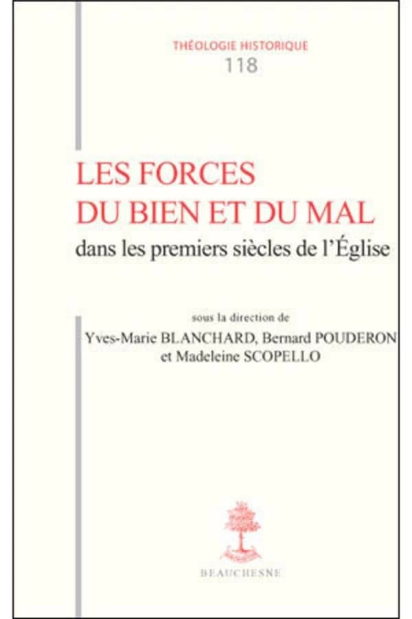 Les forces du bien et du mal dans les premiers siècles de l'Église : actes du [quatrième] Colloque [international d'études patristiques] de Tours, [11-13] septembre 2008