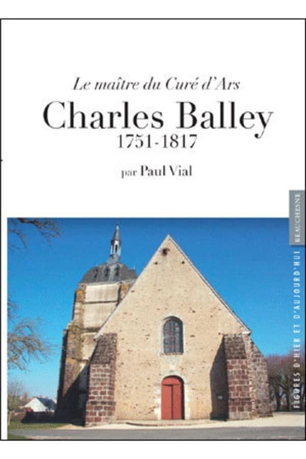 Le maître du curé d'Ars : Charles Balley, 1751-1817