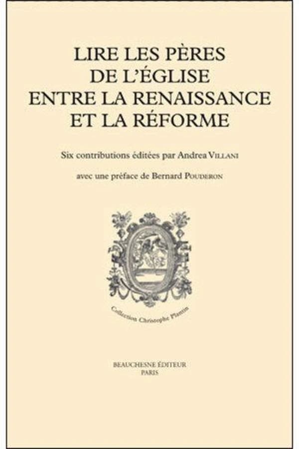 Lire les Pères de l'Église entre la Renaissance et la Réforme : [actes de la journée d'études, septembre 2010, Tours, Centre d'études supérieures de la Renaissance]