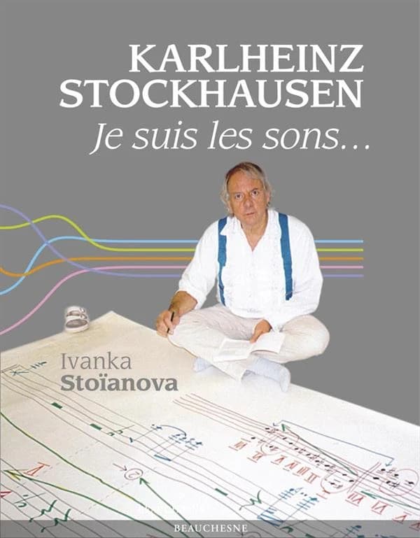 Karlheinz Stockhausen : "Je suis les sons"
