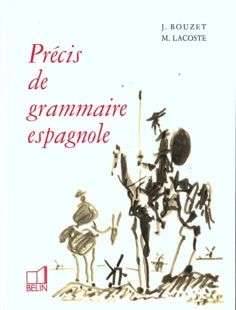 Précis de grammaire espagnole ([Reprint]) J. Bouzet, M. Lacoste