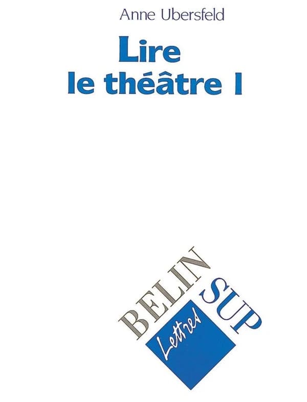 Lire le théâtre. I ([Nouv. éd.]) Anne Ubersfeld