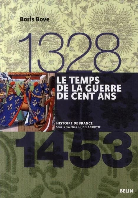 Le Temps de la Guerre de Cent Ans, 1328-1453
