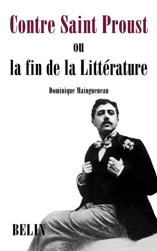 Contre Saint Proust ou La fin de la littérature