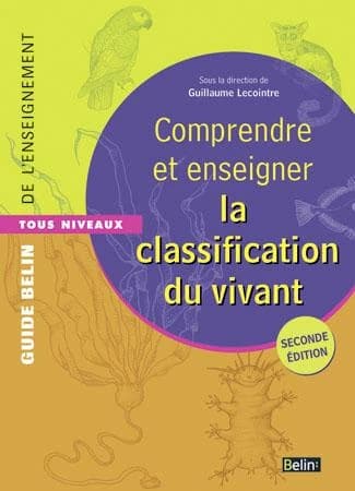 Comprendre et enseigner la classification du vivant ([2e éd.]) Marie-Laure Bonnet,... François Cariou,... André Duco,... [et al.] ; [sous la direction de Guillaume Lecointre] ; dessins, Thomas Haessig, Dominique Visset ; préface, André Giordan