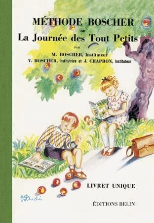 Méthode Boscher ou La journée des tout petits : livret unique ([Reproduction en fac-similé]) par M. Boscher,... V. Boscher,... et J. Chapron,... ; illustré par Mme J. Duché