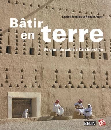 Bâtir en terre Du grain de sable à l'architecture