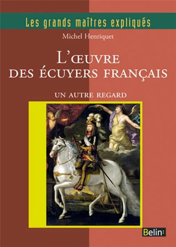 LES GRANDS MAITRES EXPLIQUES : l'oeuvre des écuyers français ; un autre regard