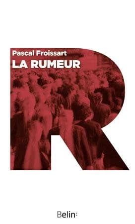 La rumeur : histoire et fantasmes (Éd. augmentée) Pascal Froissart