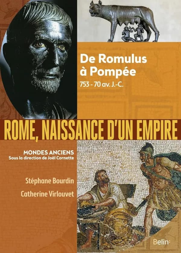 Rome, naissance d'un Empire : de Romulus à Pompée, 753-70 avant J.-C.