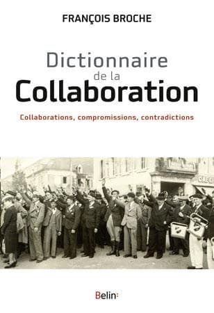 Dictionnaire de la Collaboration : collaborations, compromissions, contradictions