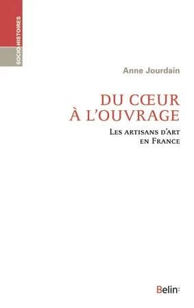 Du coeur à l'ouvrage : Les artisans d'art en France