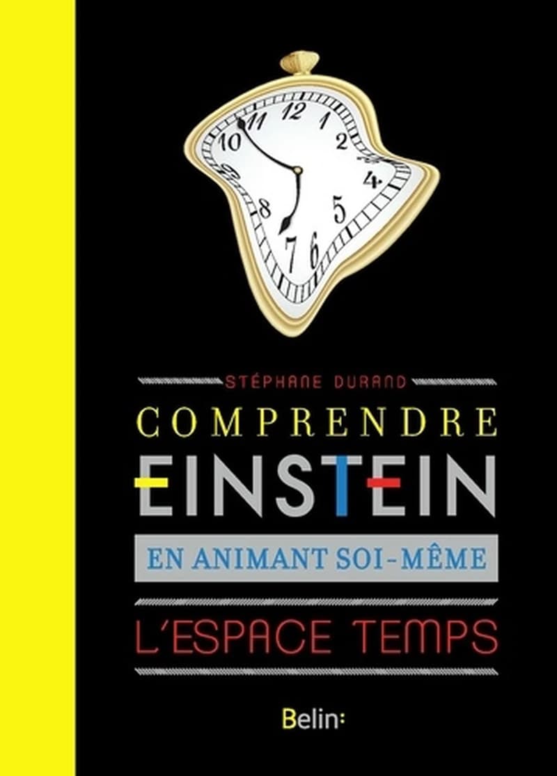 Comprendre Einstein en animant soi-même l'espace-temps ([Nouvelle éd.]) Stéphane Durand