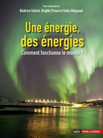 Une énergie, des énergies : comment fonctionne le monde ?