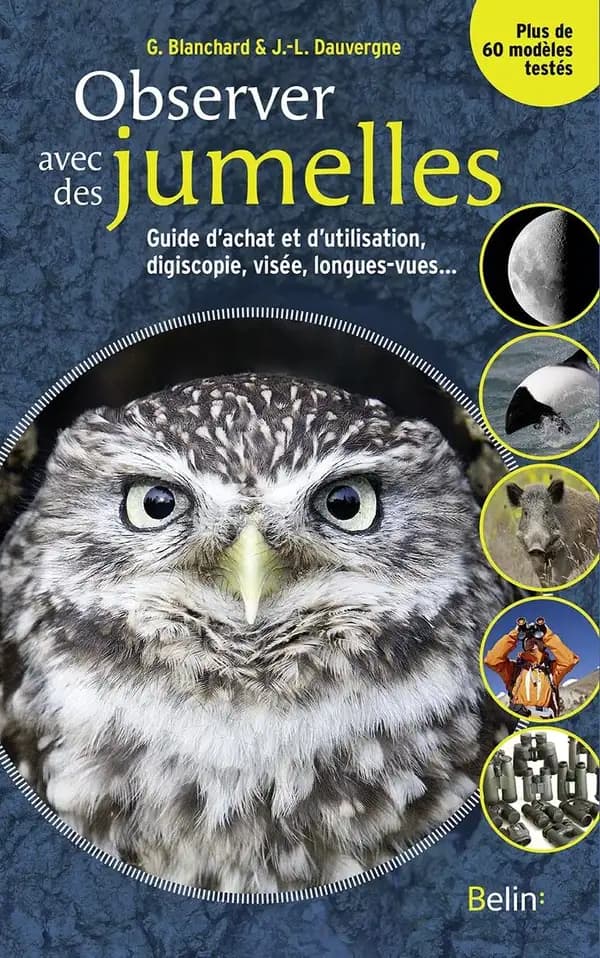 Observer avec des jumelles : guide d'achat et d'utilisation, digiscopie, visée, longues-vues