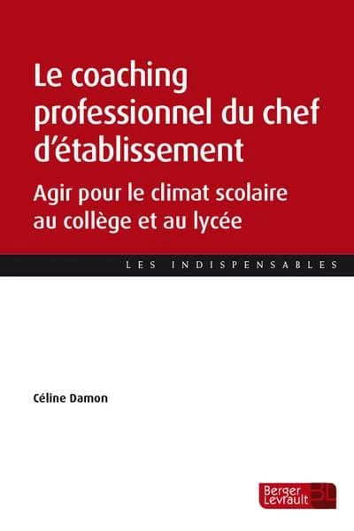 Le coaching professionnel du chef d'établissement : agir pour le climat scolaire au collège et au lycée
