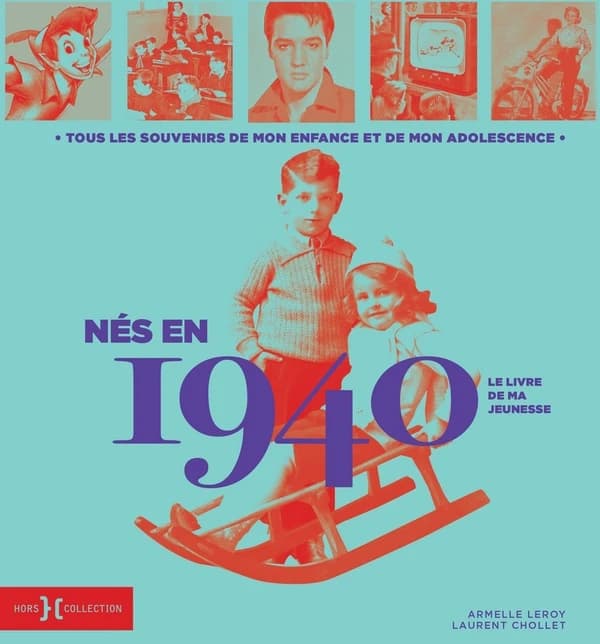 Nés en 1940 : tous les souvenirs de mon enfance et de mon adolescence
