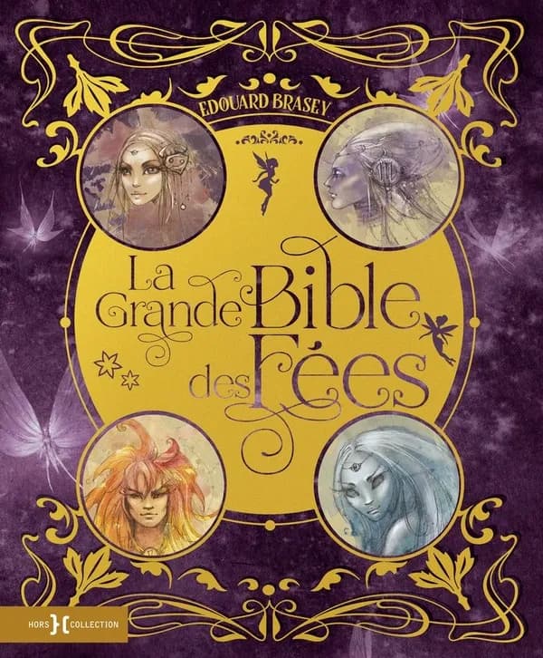 La grande bible des fées ([Nouvelle éd.]) Édouard Brasey ; illustrations de Sandrine Gestin, Amandine Labarre, Alain-Marc Friez et David Thiérée