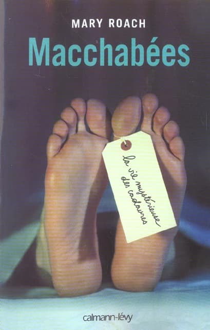Macchabées : la vie mystérieuse des cadavres