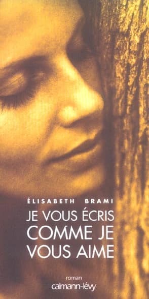 Je vous écris comme je vous aime : roman