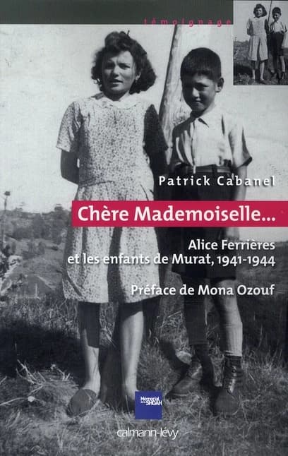 Chère mademoiselle : Alice Ferrières et les enfants de Murat, 1941-1944