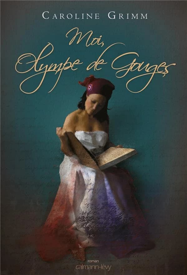 Moi, Olympe de Gouges : roman