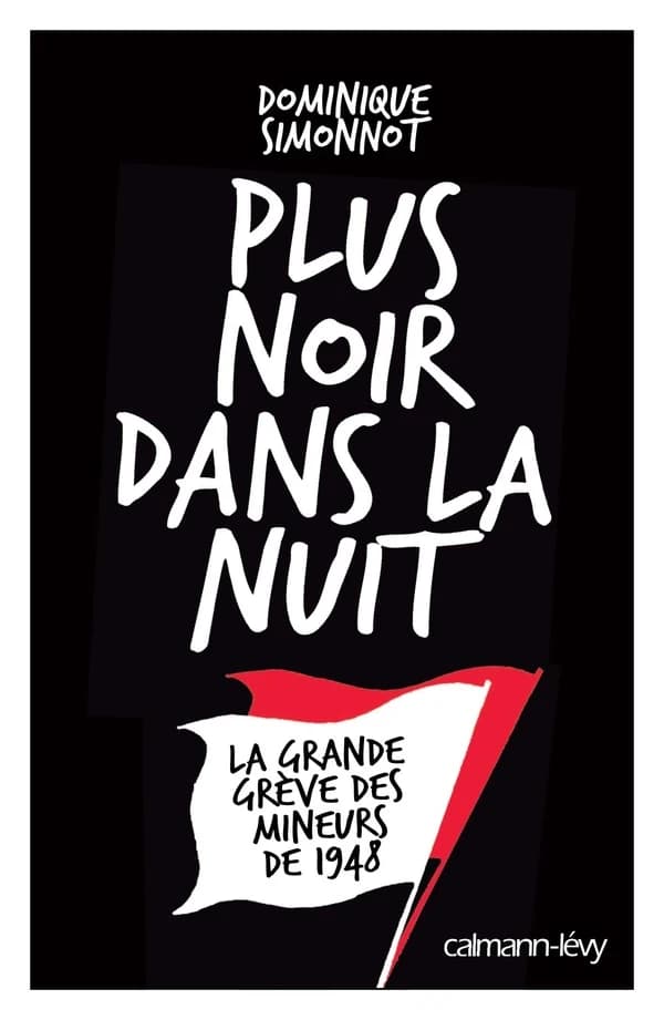 Plus noir dans la nuit : la grande grève des mineurs de 1948 : récit