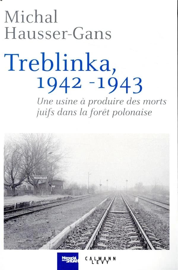 Treblinka, 1942-1943 : une usine à produire des morts juifs dans la forêt polonaise